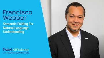 Semantic Folding for Natural Language Understanding with Francisco Webber - #451