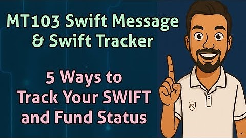 MT103 Swift Message & Swift Tracker | 5 Ways to Track Your SWIFT and Fund Status