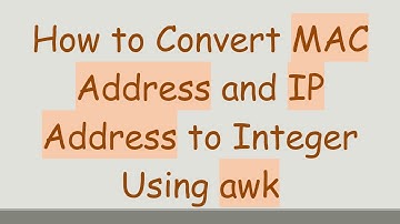 How to Convert MAC Address and IP Address to Integer Using awk