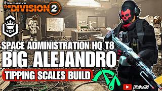 Space Administration HQ | Escalation T8 | Ambush GE | BIG ALEJANDRO Tipping Scales DPS Build