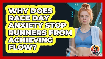Why Does Race Day Anxiety Stop Runners From Achieving Flow? - All Sorts Of Running