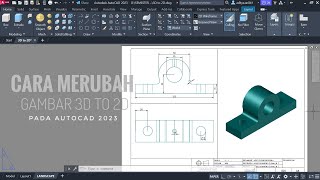CARA MERUBAH GAMBAR 3D KE 2D PADA AUTOCAD 2023