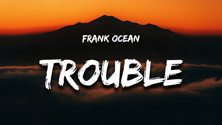 Frank Ocean - Trouble (Lyrics) "forbidden from the beginning i saw her"