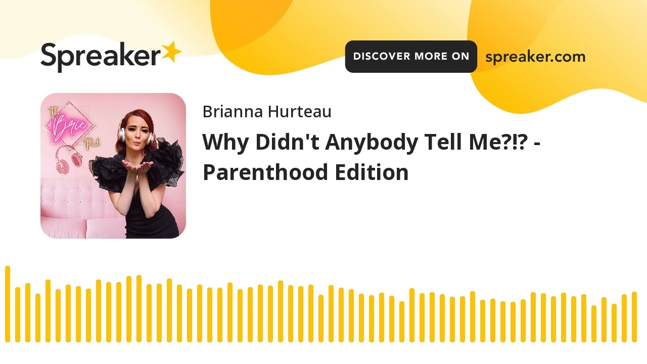 Why Didn't Anybody Tell Me?!? - Parenthood Edition