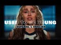 • Used To be Young - Miley Cyrus (Official Video) || Letra en Español &amp; Inglés | HD