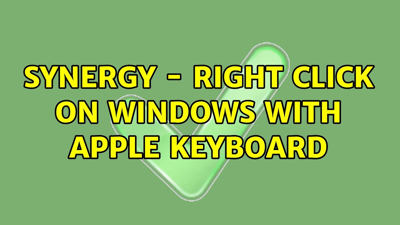 Synergy - Right click on windows with Apple keyboard (3 Solutions ...