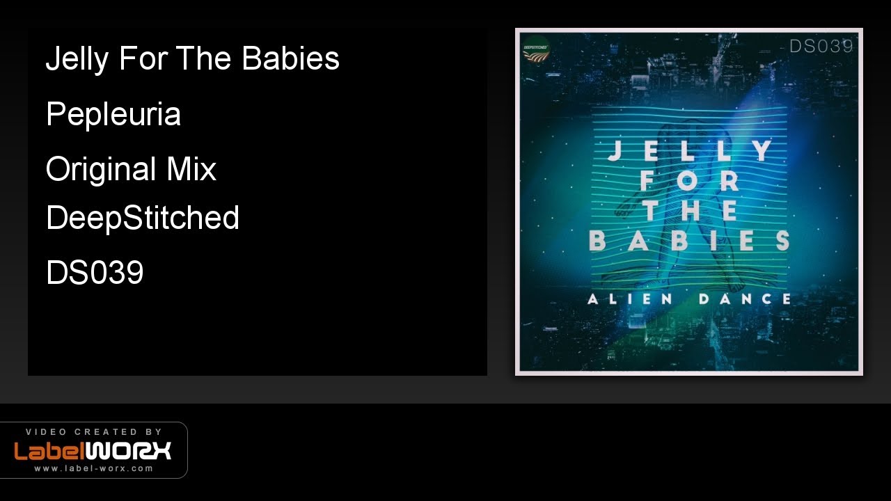 Watch Jelly For The Babies - Pepleuria (Original Mix) on YouTube Watch Jelly For The Babies - Pepleuria (Original Mix) on YouTube