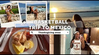 BASKETBALL TRIP TO MEXICO | THANKSGIVING 2022 | DAY IN THE LIFE OF A D1 COLLEGIATE ATHLETE | VLOG by Mikala Anise 1,397 views 1 year ago 35 minutes