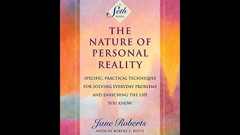 The Nature of Personal Reality by Seth/Jane Roberts - Complete Audiobook Part 2