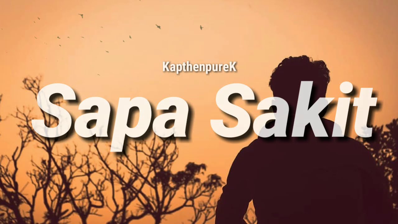 Sapa sakit - KapthenpureK Lirik Video (Karaoke)