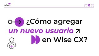 Wise CX - Cómo agregar un usuario en nuestra plataforma. screenshot 3