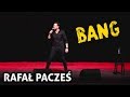 Rafa pacze  bang 2018 cae nagranie