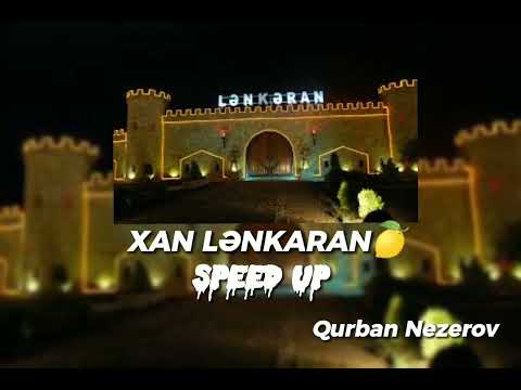 Xan Lenkaran speed up-Qurban Nezerov