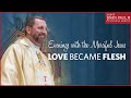 “Love Became Flesh” — Fr. Pawel Sass | December 22, 2018