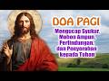 DOA PAGI 🟠 Mengucap Syukur, Mohon Ampun, Perlindungan, dan Penyerahan kepada Tuhan | Doa Katolik