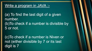 Program to find last digit of a no.|check divisibility|check if it is a niven no.|Java for beginners