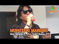 Mupaterri Marennika ~ Cipt.Ancha.S ~ Voc.Ancha.S ~ Show In Palanro Kab.Barru