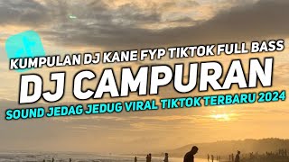 DJ CAMPURAN TIKTOK VIRAL 2024 FULL BASS JEDAG JEDUG TERBARU