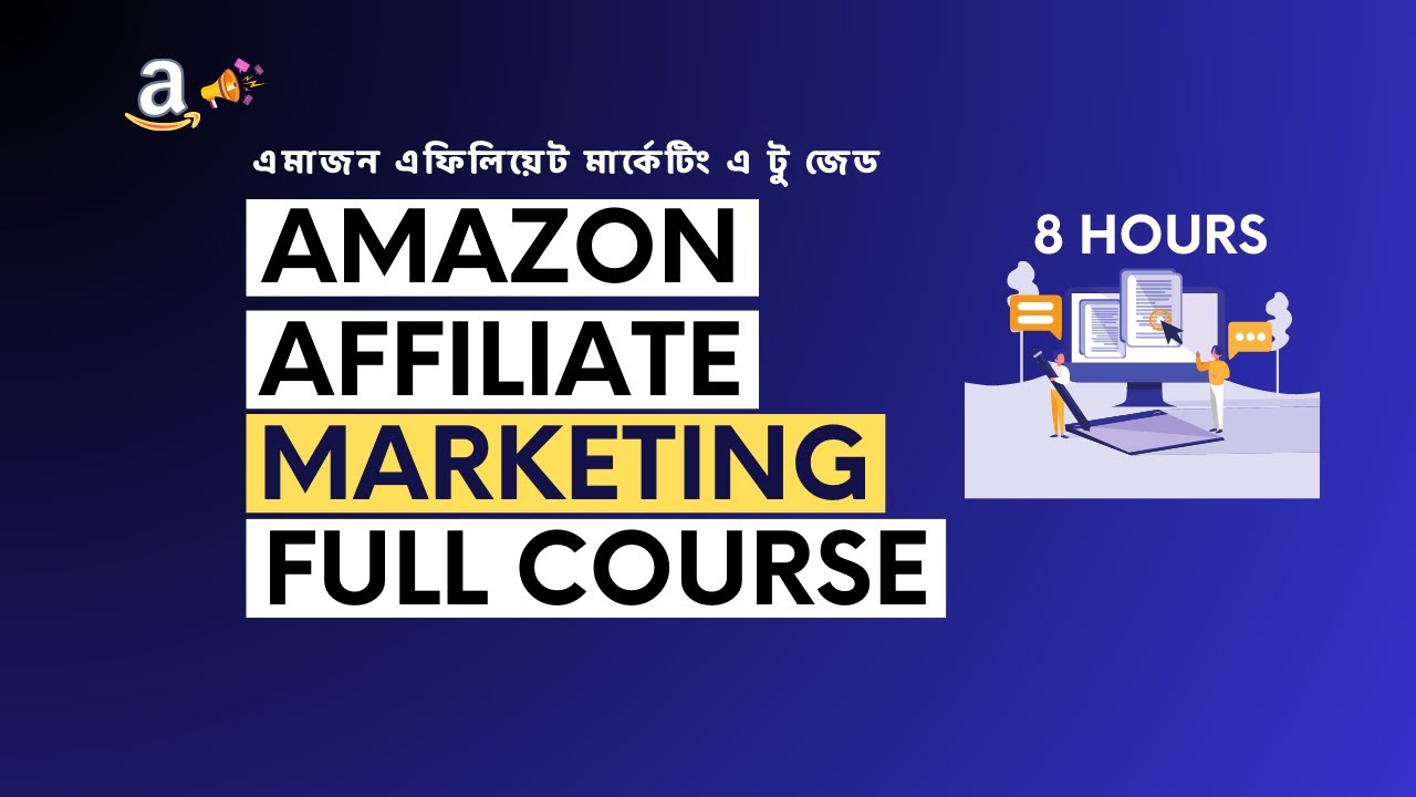 Amazon Affiliate Marketing Full Course Bangla | ZERO to HERO | Step By Step