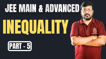 JEE Main & Advanced |  Inequality  - 5 | mathematics By Anna Sir Kota