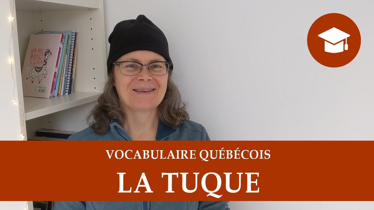 LA TUQUE  Vocabulaire québécois 