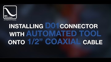 RFS Technologies D01 Connector installation onto  1/2" Coax with D01 Automated Tool