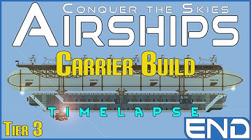 AIRSHIPS: T3 Carrier Build Time Lapse