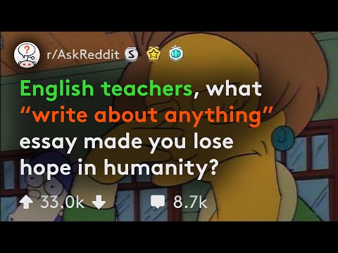 english-teachers-share-ridiculous-"write-about-anything"-essays...-(r/askreddit)