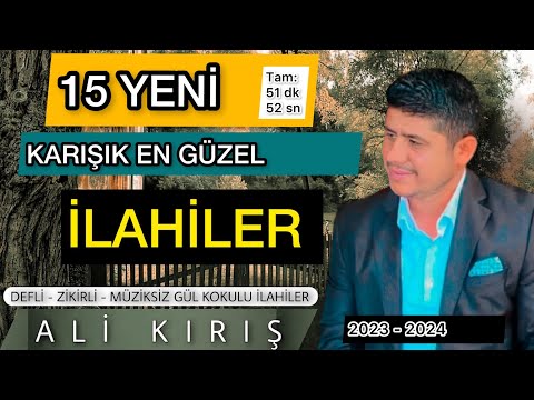 2023-2024 MUHTEŞEM KARIŞIK İLAHİLER (ALİ KIRIŞ) Tam: 51 dk