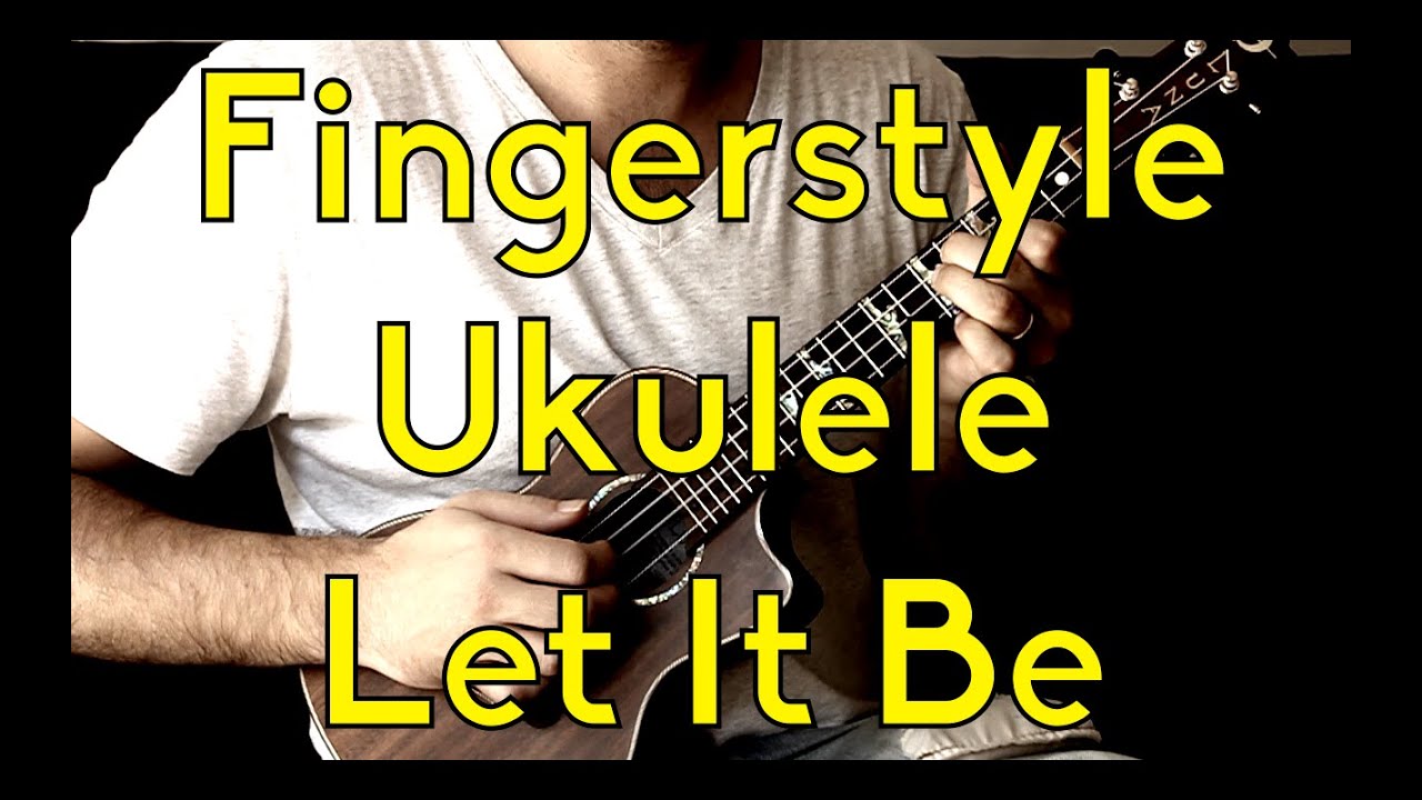 Fingerstyle Ukulele - Let It Be - Free Lesson Beginner Songs - YouTube