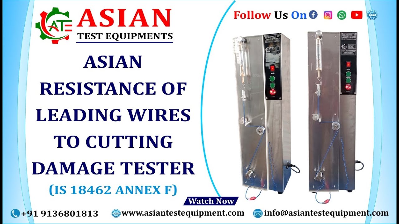 ASIAN RESISTANCE OF LEADING WIRE TO CUTTING DAMAGE TESTER | RESISTANCE OF LEADING WIRE IS 18462-F |