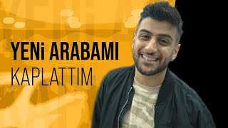 YENİ ARABAMI KAPLATTIM !