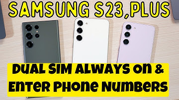 Dual SIM Always On & Enter Phone Numbers Samsung Galaxy S23, Plus