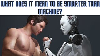 Why are humans smarter than machines?