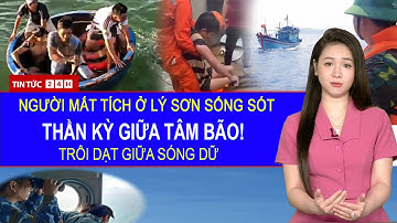 Giải Cứu thành công ngư dân đảo Lý Sơn sau 2 ngày trôi dạt ngoài biển giữa Bão số 13
