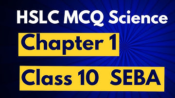 HSLC MCQ Science Class 10 | Chemical Reactions and Equations Chapter 1 | SEBA Matric Exam Lecture 1