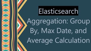 Elasticsearch Aggregation: Group By, Max Date, and Average Calculation