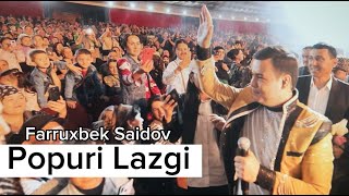 Furruxbek Saidov - Popuri Lazgi  Konsert2023 | Фаррухбек Саидов Попури Лазги