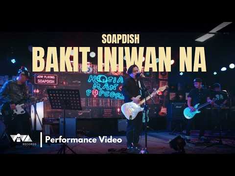 Bakit Iniwan Na - Soapdish (Official Performance Video)