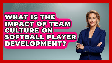 What Is the Impact of Team Culture on Softball Player Development? | Softball Basics and Beyond News