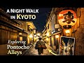 Walking into the Night of Old Kyoto. 🏮 Pontocho 4K / 夜の先斗町を歩く