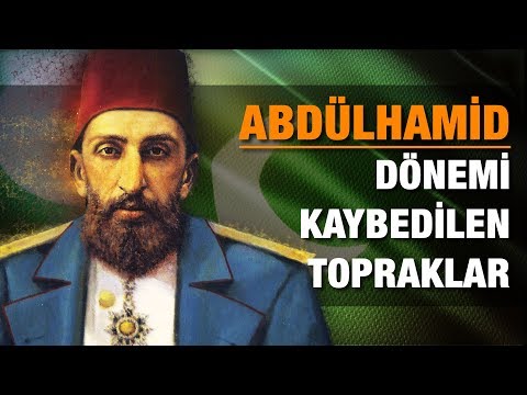 Abdülhamid Han Dönemi Kaybedilen Topraklar (!)