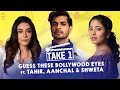 Tahir Raj Bhasin, Anchal Singh & Shweta Tripathi Guess Bollywood's Kaali Kaali Ankhein  | Take 1