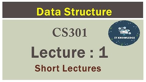 Lecture 1 || CS301 (Data structure) || Short lecture