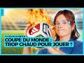 Coupe du Monde : trop chaud pour jouer ? - Y a Pas de Planète B