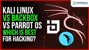 Kali Linux vs BackBox vs Parrot OS - Which is Best for [Ethical] Hacking?