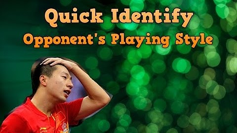 Table tennis Tactics | Quick Identify Opponent Playing Style