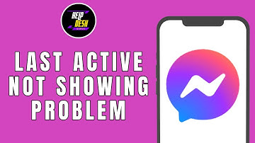 Messenger Last Active Not Showing Problem