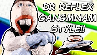 dr reflex gangnam style (MODEL BY @NanesPotatoes)