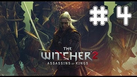 The Witcher 2: Assassins Of Kings - Game Walkthrough Part 4 - (Xbox360/PC) [HD]
